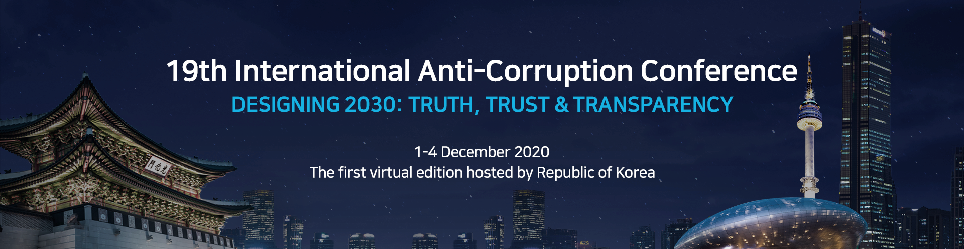 The ACRC, together with the TI, is holding the first virtual edition of the International Anti-Corruption Conference (IACC) on December 1-4, 2020 (extended date : Nov. 30 - Dec. 5).